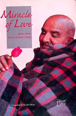 Miracle of Love, stories about NEEM KAROLI BABA