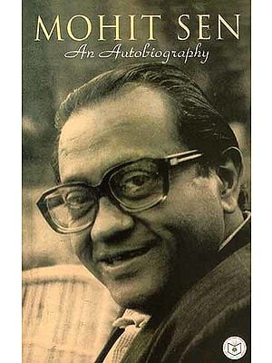 Mohit Sen (An Autobiography)