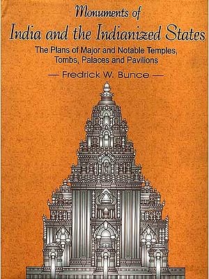 Monuments of India and the Indianized States: The Plans of major and Notable Temples, Tombs, Palace and Pavilions