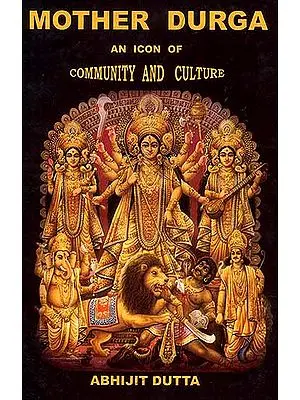 Mother Durga (An Icon of Community and Culture)