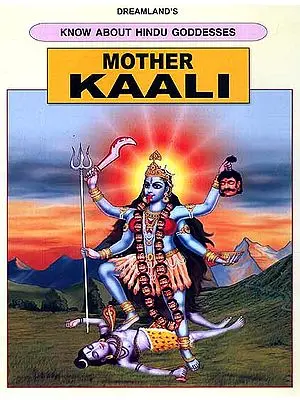 Mother Kaali (Know About Hindu Goddesses Series)