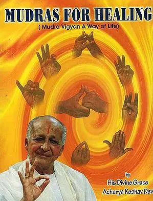Mudras for Healing: (Mudra Vigyan A Way of Life)