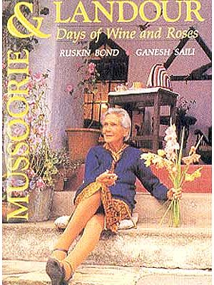 Mussoorie and Landour Days of Wine and Roses