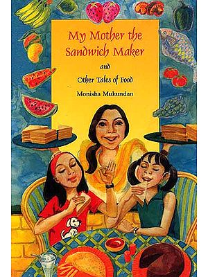 My Mother the Sandwich Maker and other Tales of Food