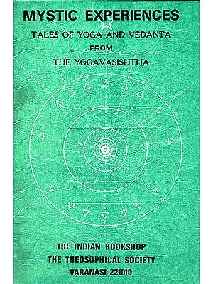 MYSTIC EXPERIENCES TALES OF YOGA AND VEDANTA FROM THE YOGAVASISHTHA (An Old and Rare Book)