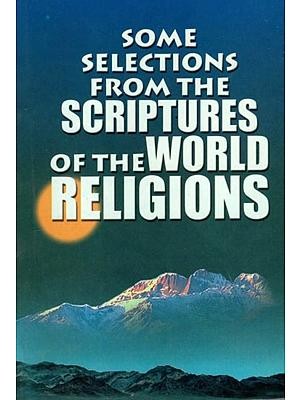Some Selections From the Scriptures of the World Religions