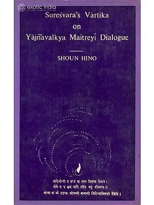 Suresvara's Vartika on Yajnavalkya-Maitreyi Dialogue (Brahadaranyakopanisad 2:4 and 4:5) (A Rare Book)