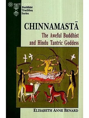 Chinnamasta: The Aweful Buddhist and Hindu Tantric Goddess