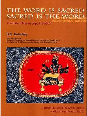 The Word is Sacred Sacred is the Word: The Indian Manuscript Tradition