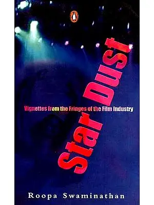 Star Dust (Vignettes from the Fringes of the Film Industry)