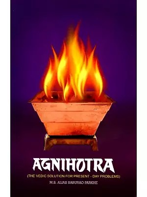 Agnihotra: The Vedic Solution for Present-Day Problems