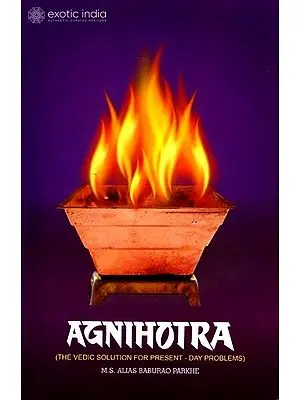 Agnihotra: The Vedic Solution for Present-Day Problems