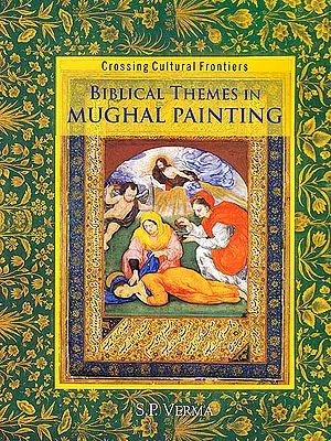 Biblical Themes in Mughal Painting – Crossing Cultural Frontiers