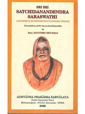 Sri Sri Satchidanandendra Saraswathi (Life History and His Contributions To Shankar Vedanta)