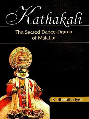 Kathakali The Sacred Dance Drama of Malabar