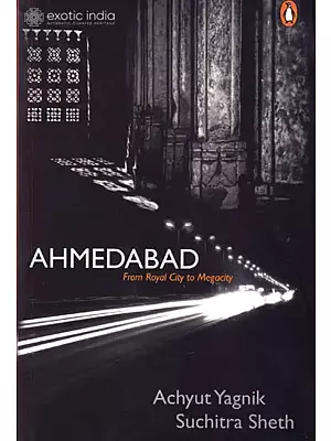 Ahmedabad – From Royal City to Megacity