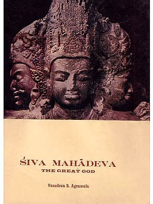 Siva Mahadeva – The Great God (An Exposition of the Symbolism of Siva): A Rare Book