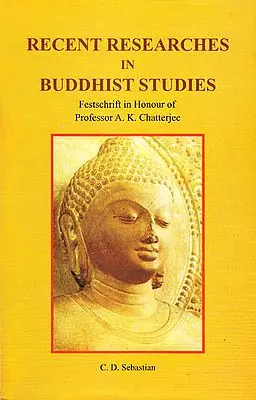 Recent Researches in Buddhist Studies – Festschrift in Honour of Professor A.K. Chatterjee