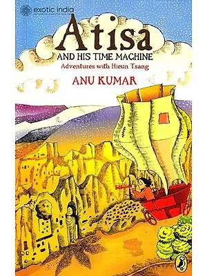 Atisa and His Time Machine Adventures with Hieun Tsang