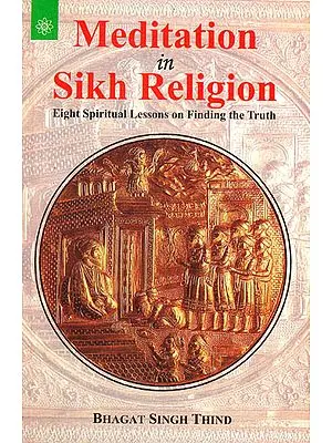 Meditation in Sikh Religion (Eight Spiritual Lesson on Finding the Truth)
