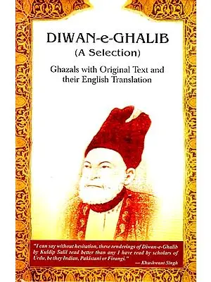 Diwan-e-Ghalib (A Selection) Ghazals (With Original Text, Roman Transliteration and English Translation)
