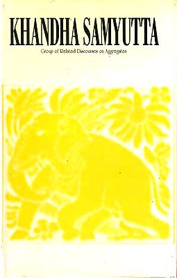 Khandha Samyutta Group of Related Discourses on Aggregates