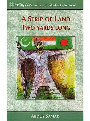 A Strip of Land Two Yards Long: Sahitya Akademi Award Winning Urdu Novel