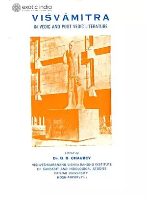 Visvamitra In Vedic And Post Vedic Literature (A Rare Book)