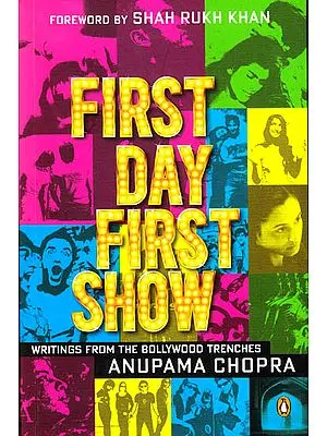 First Day First Show – Writings from the Bollywood Trenches