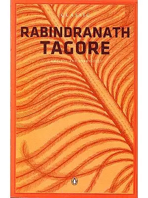 Classic Rabindranath Tagore – Complete and Unabridged