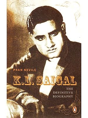 K.L. Saigal – The Definitive Biography