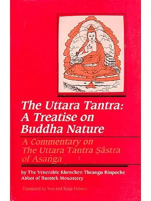 The Uttara Tantra: A Treatise on Buddha Nature (A Commentary on The Uttara Tantra Sastra of Asanga)