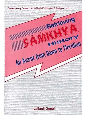 Retrieving Samkhya History (An Ascent from Dawn to Meridian)