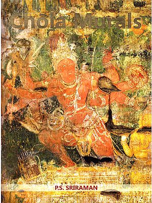 Chola Murals: Documentation and Study of the Chola Murals of Brihadisvara Temple, Thanjavur