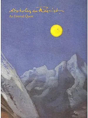 Nicholas Roerich: An Eternal Quest