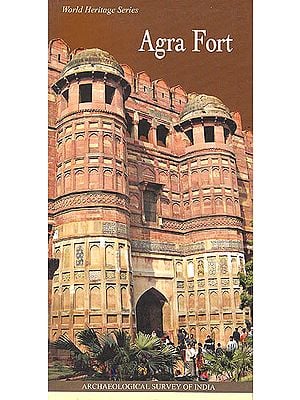 Agra Fort: World Heritage Series