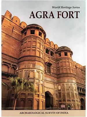 Agra Fort: World Heritage Series