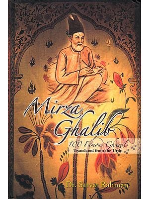 Mirza Ghalib: 100 Famous Ghazals (Text, Transliteration and Translation)