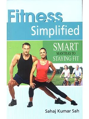 Fitness Simplified: Smart Mantras to Staying Fit