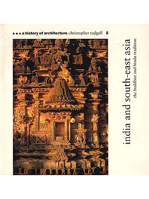 India and South-East Asia: The Buddhist and Hindu Tradition (A History of Architecture)