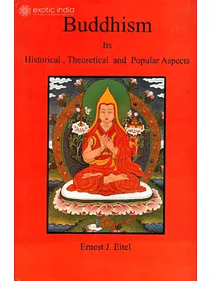 Buddhism: Its Historical, Theoretical and Popular Aspects