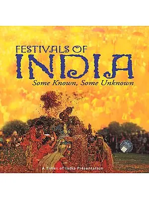Festivals of India: Some Known, Some Unknown