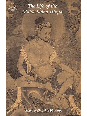 The Life of the Mahasiddha Tilopa