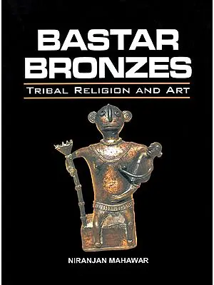 Bastar Bronzes: Tribal Religion and Art