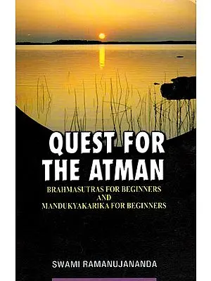 Quest For The Atman (Brahmasutras and Mandukya Karika For Beginners)