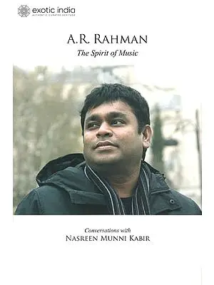 A.R. Rahman – The Spirit of Music: Conversations with Nasreen Munni Kabir (With Audio CD)
