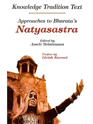 Knowledge Tradition Text: Approaches to Bharata’s Natyasastra