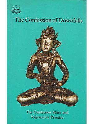 The Confession of Downfalls - The Confession Sutra and Vajrasattva Practice