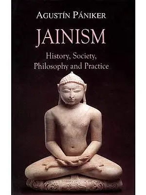 Jainism: History, Society, Philosophy and Practice