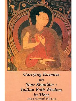 Carrying Enemies on Your Shoulder: Indian Folk Wisdom in Tibet